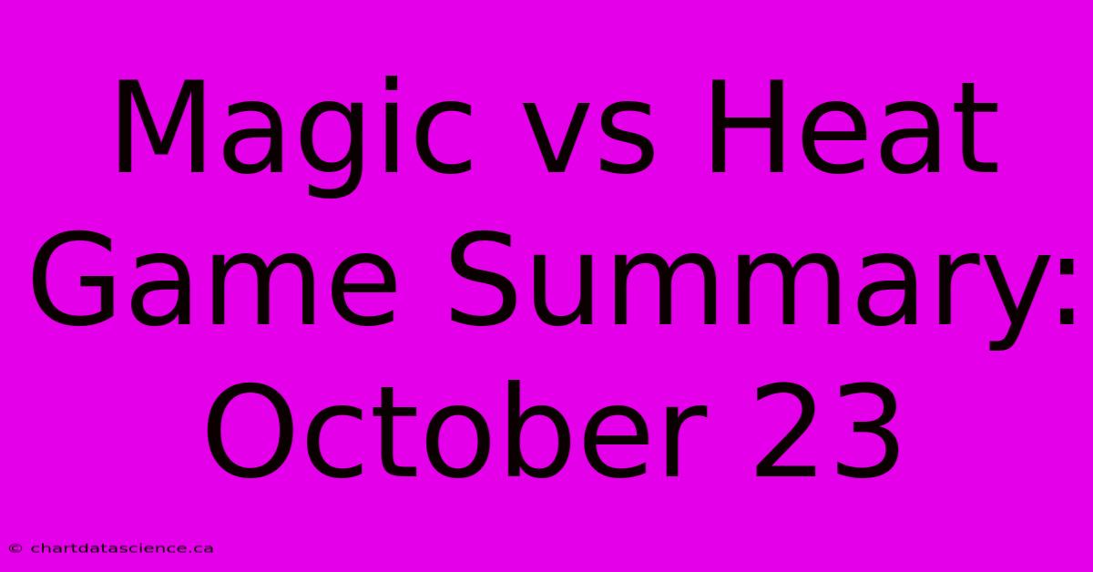 Magic Vs Heat Game Summary: October 23 