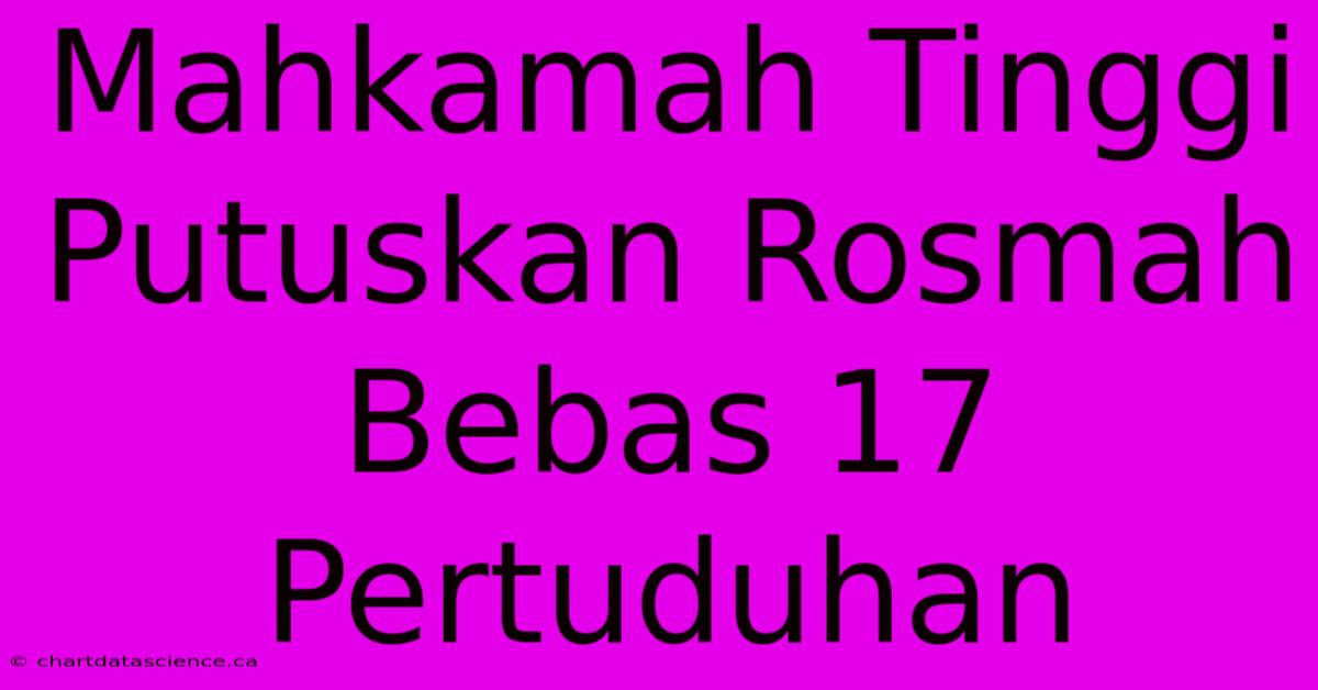 Mahkamah Tinggi Putuskan Rosmah Bebas 17 Pertuduhan