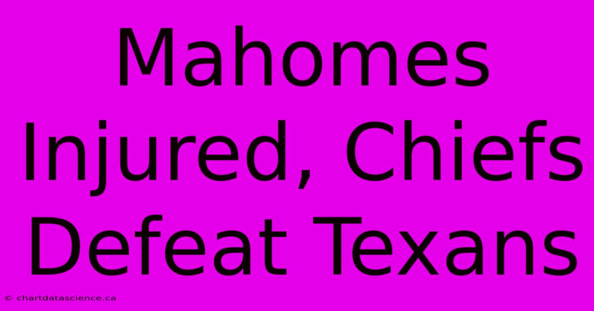 Mahomes Injured, Chiefs Defeat Texans