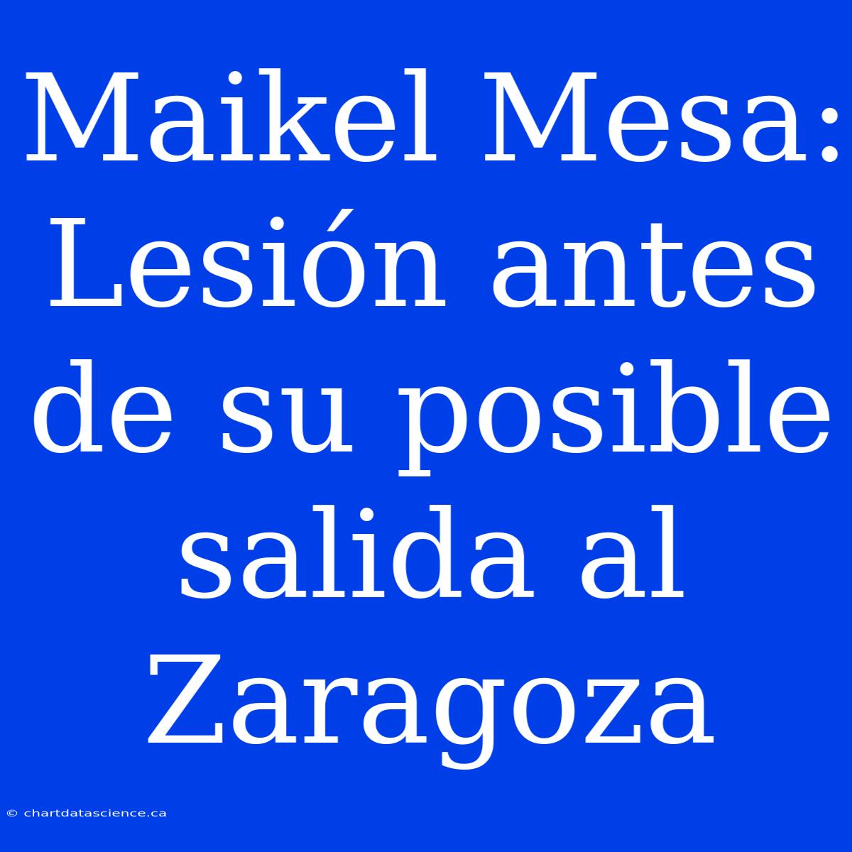 Maikel Mesa: Lesión Antes De Su Posible Salida Al Zaragoza