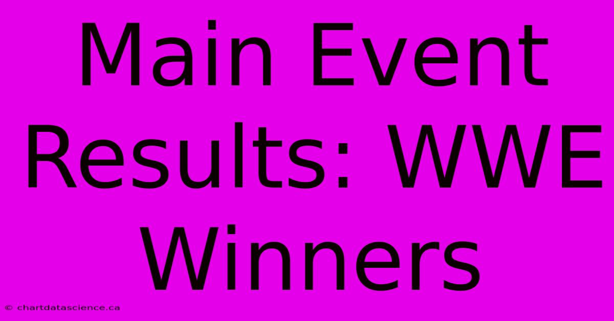 Main Event Results: WWE Winners