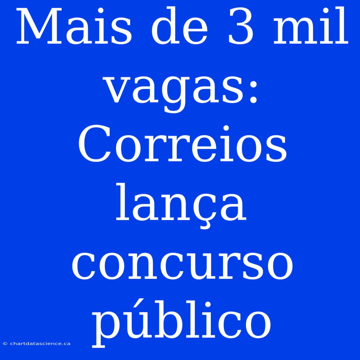 Mais De 3 Mil Vagas: Correios Lança Concurso Público