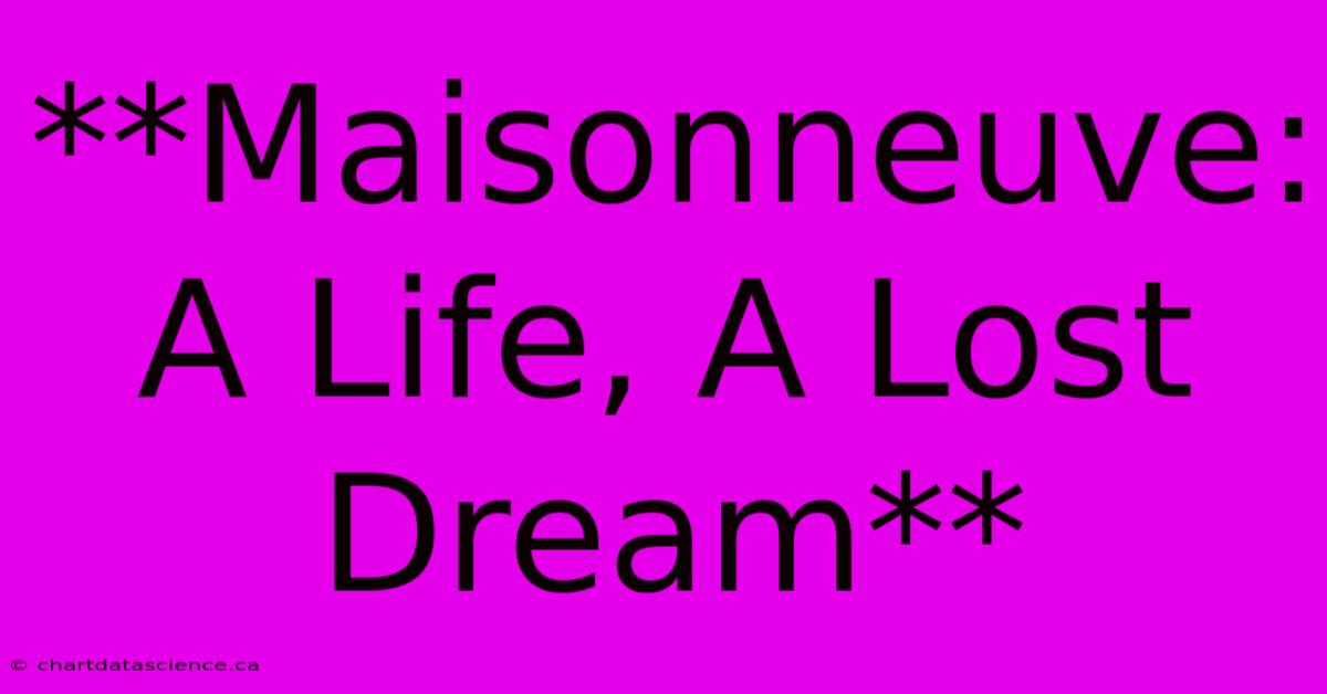 **Maisonneuve: A Life, A Lost Dream** 