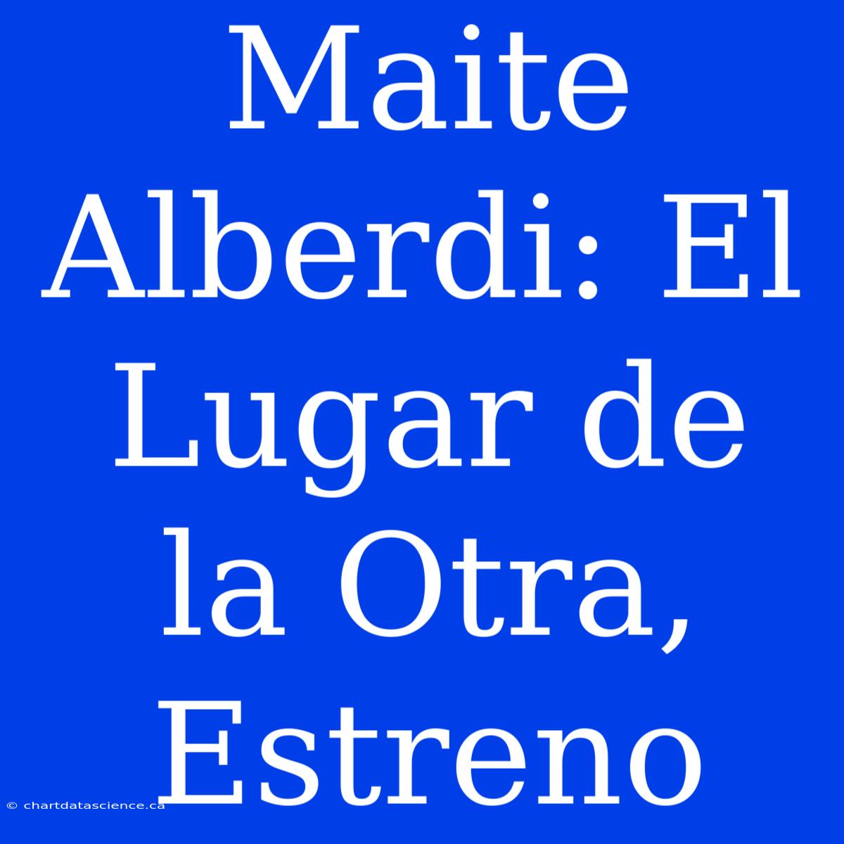 Maite Alberdi: El Lugar De La Otra, Estreno