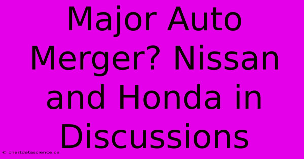 Major Auto Merger? Nissan And Honda In Discussions