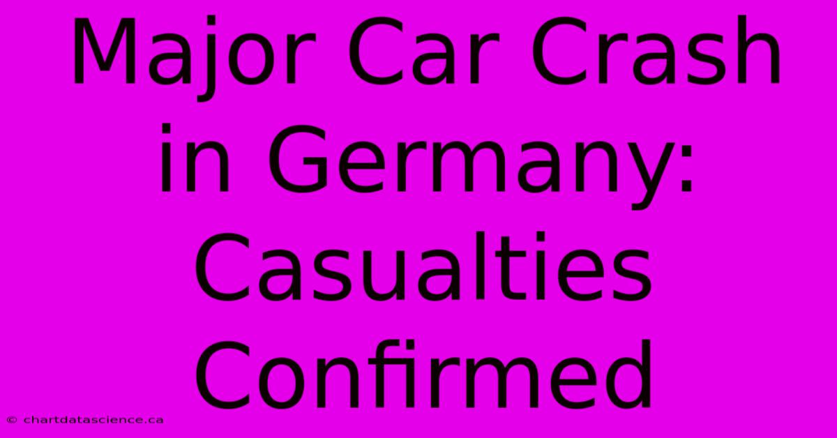 Major Car Crash In Germany: Casualties Confirmed