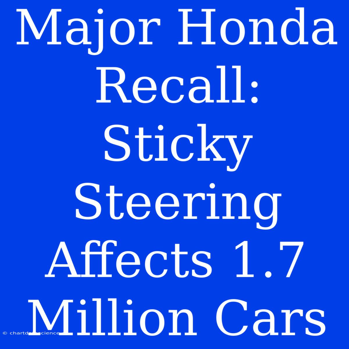 Major Honda Recall: Sticky Steering Affects 1.7 Million Cars