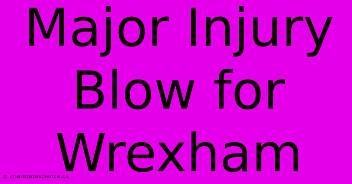 Major Injury Blow For Wrexham