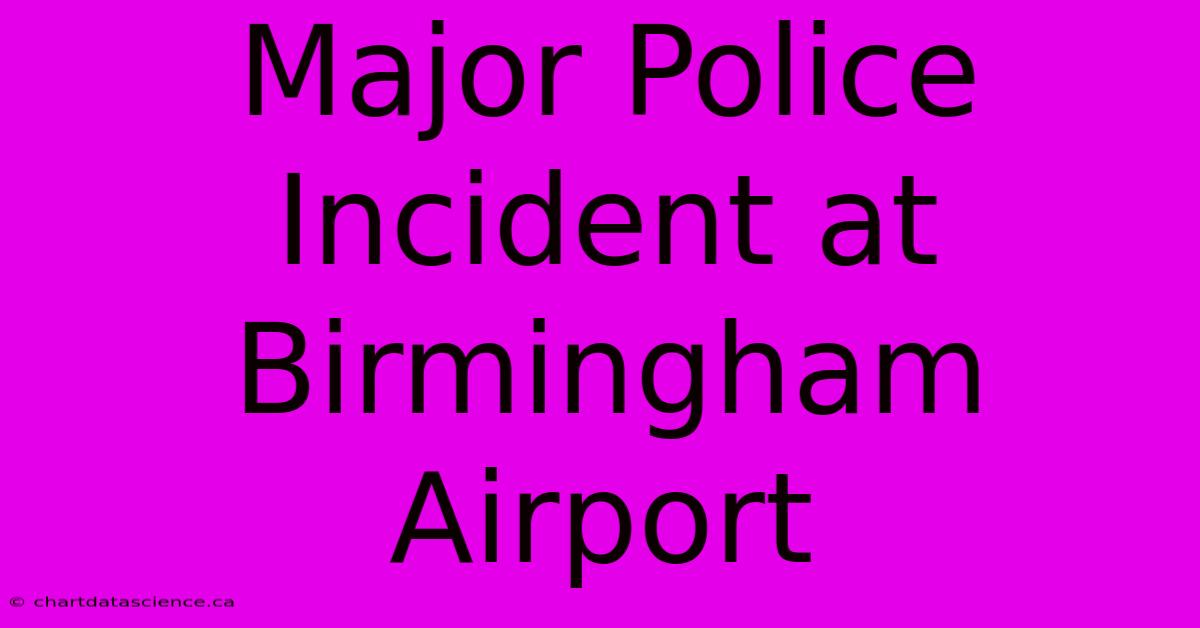 Major Police Incident At Birmingham Airport