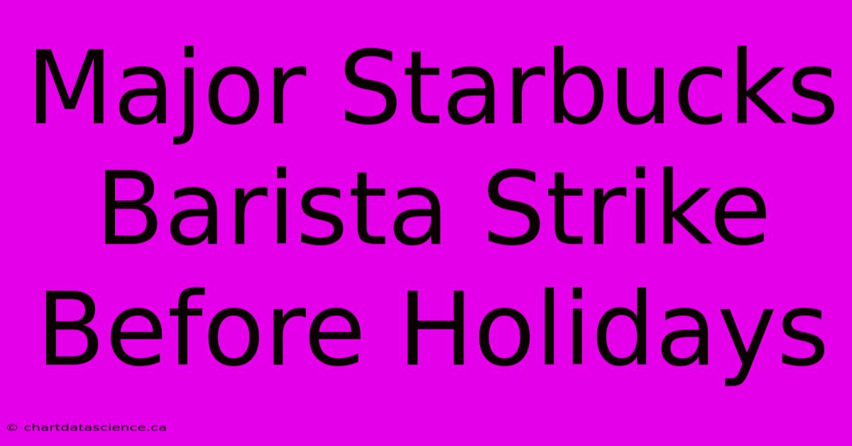 Major Starbucks Barista Strike Before Holidays