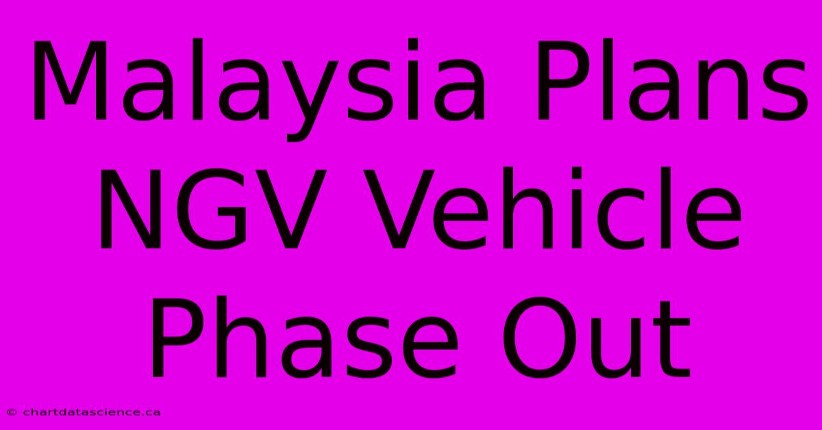 Malaysia Plans NGV Vehicle Phase Out