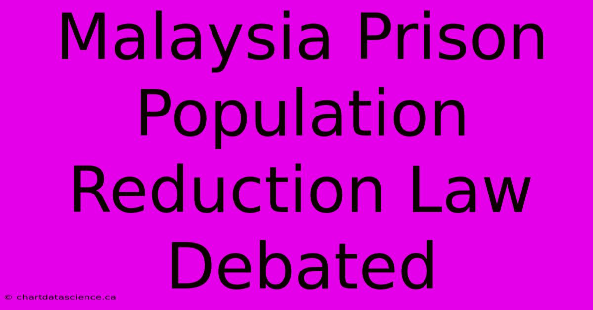 Malaysia Prison Population Reduction Law Debated