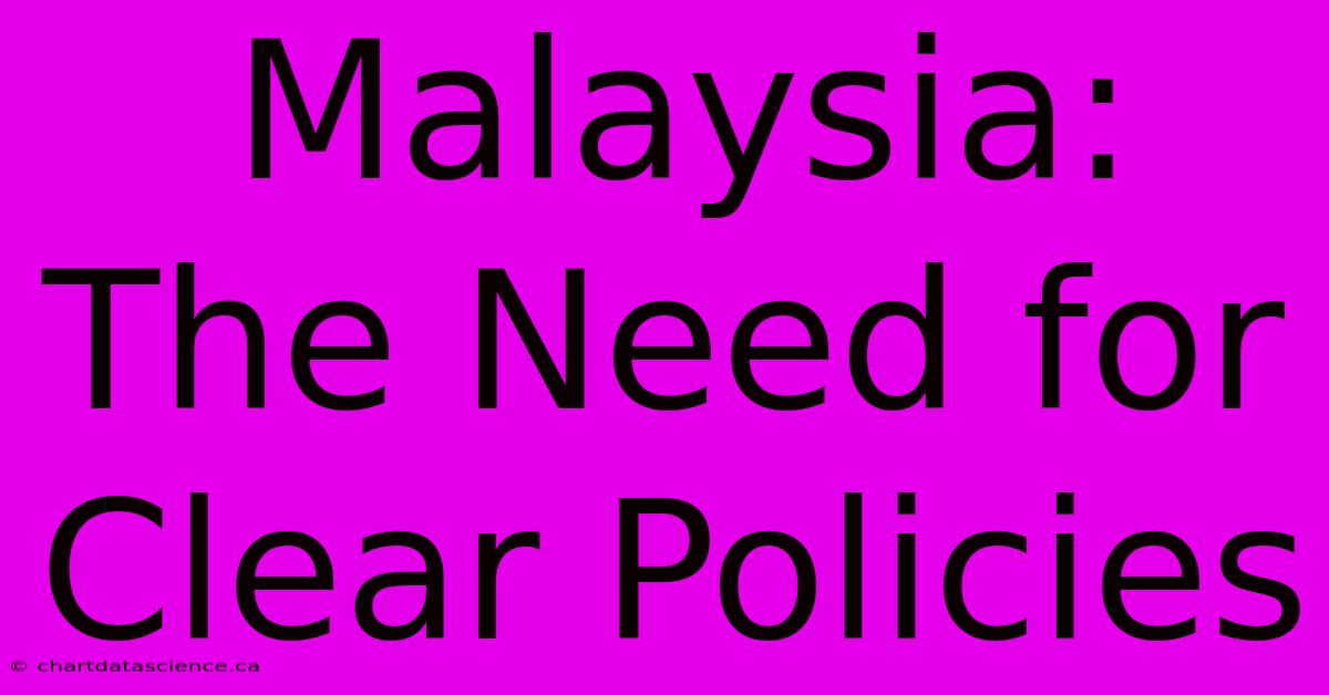 Malaysia: The Need For Clear Policies