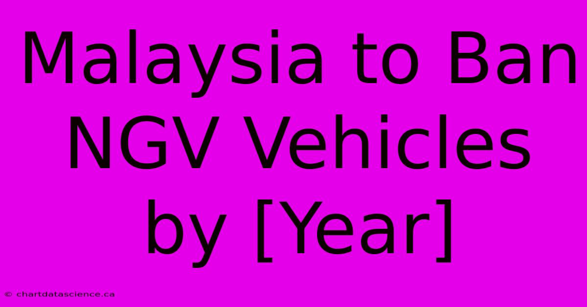 Malaysia To Ban NGV Vehicles By [Year]