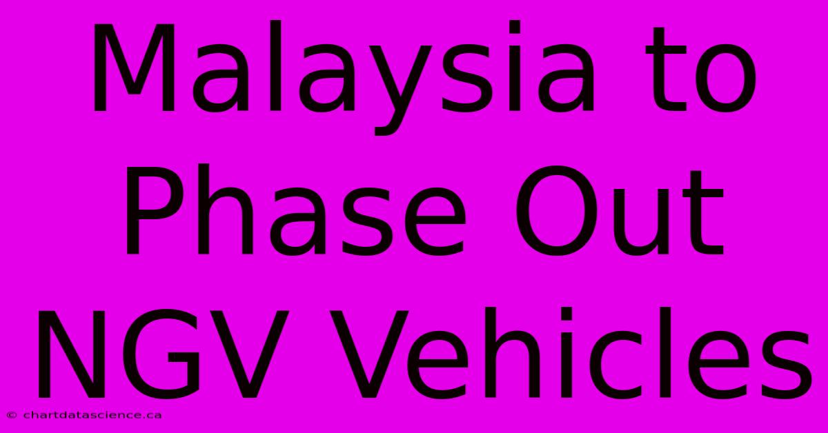 Malaysia To Phase Out NGV Vehicles