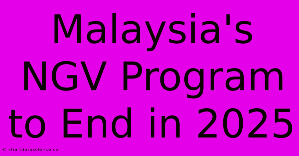 Malaysia's NGV Program To End In 2025