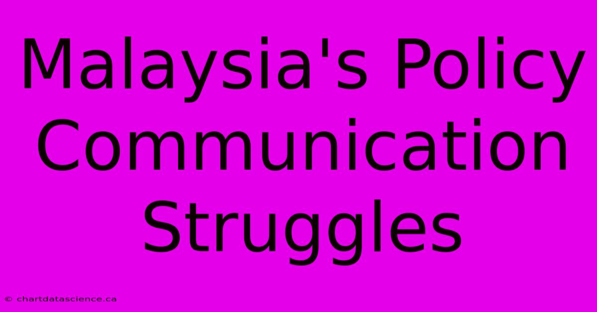 Malaysia's Policy Communication Struggles