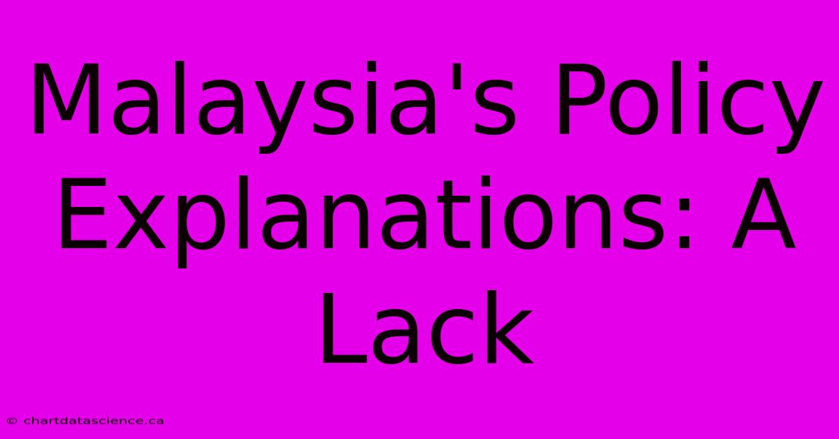 Malaysia's Policy Explanations: A Lack