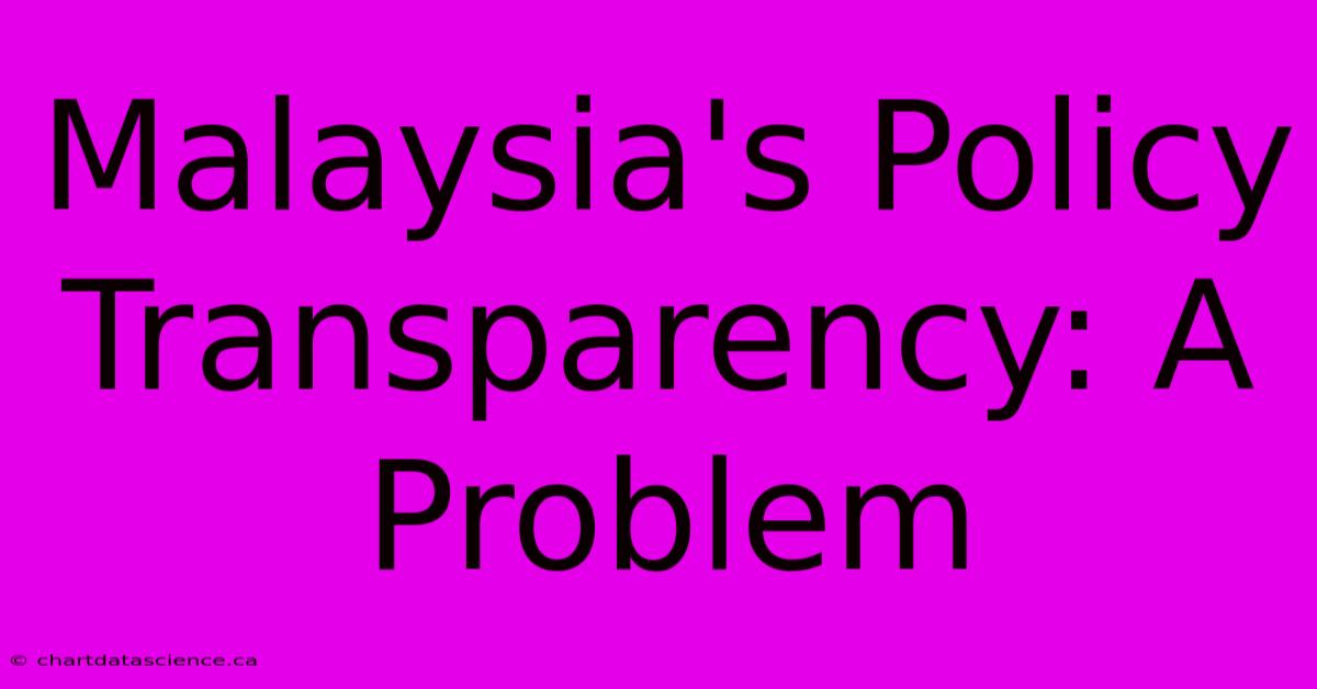 Malaysia's Policy Transparency: A Problem