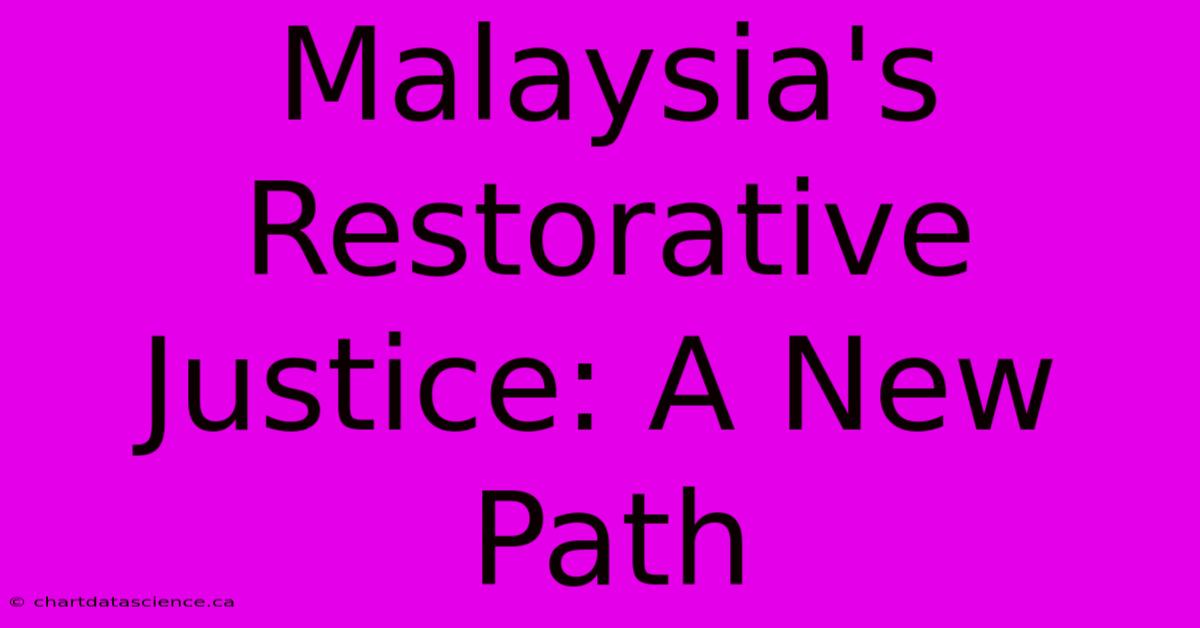 Malaysia's Restorative Justice: A New Path