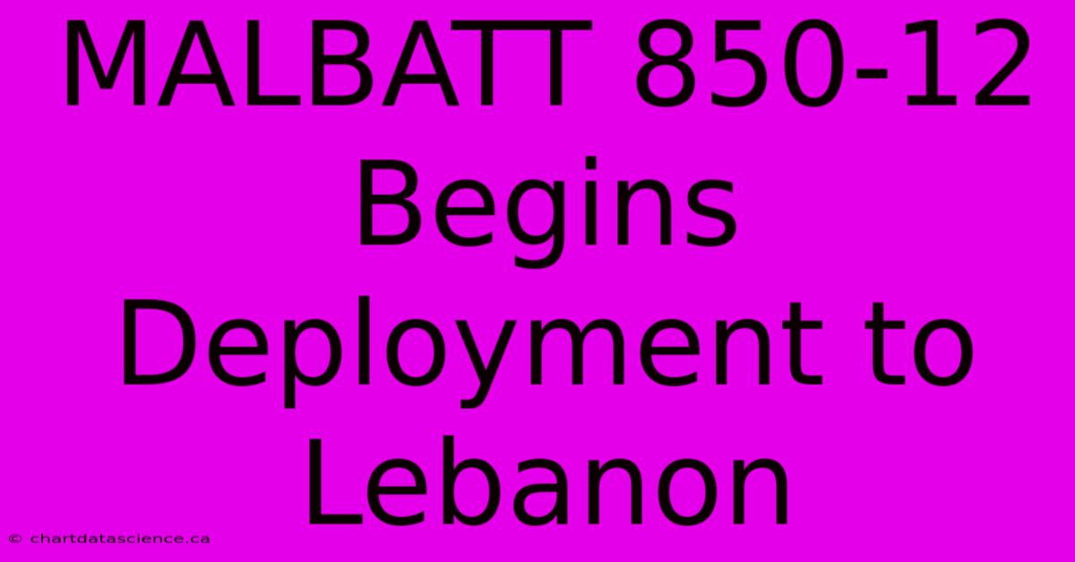 MALBATT 850-12 Begins Deployment To Lebanon