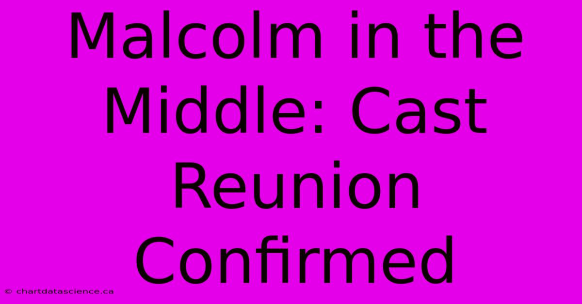 Malcolm In The Middle: Cast Reunion Confirmed