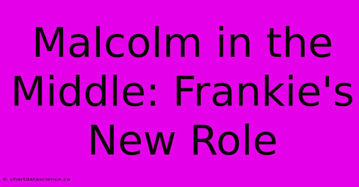 Malcolm In The Middle: Frankie's New Role