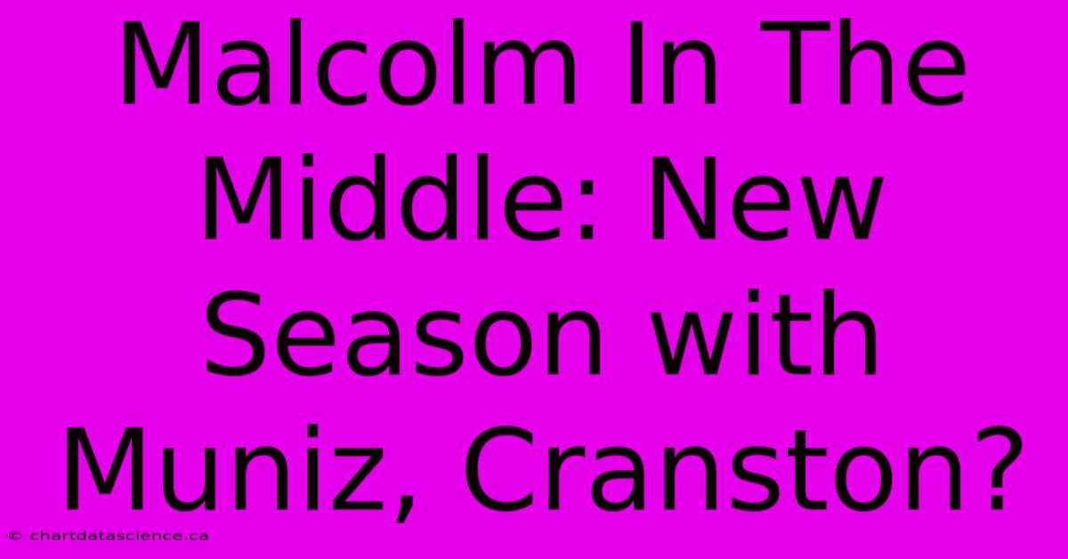 Malcolm In The Middle: New Season With Muniz, Cranston?