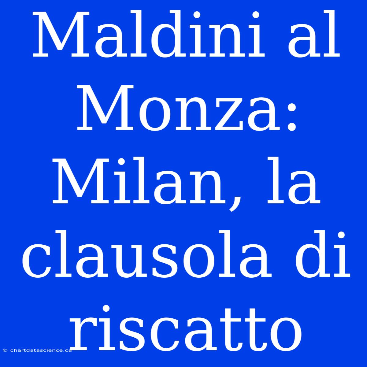 Maldini Al Monza: Milan, La Clausola Di Riscatto