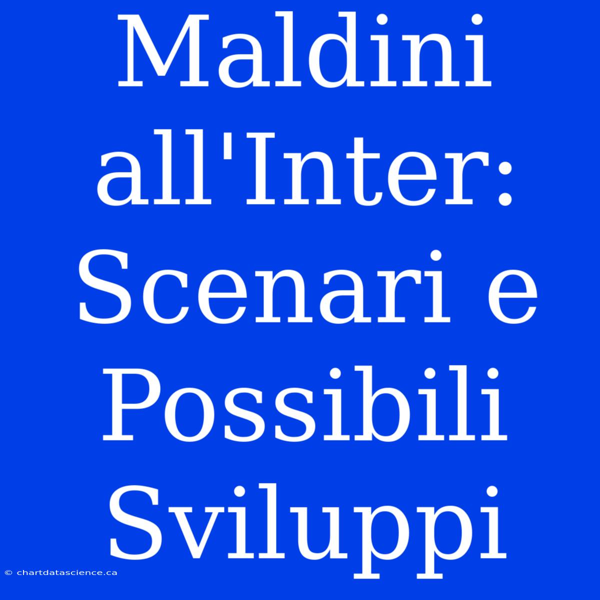 Maldini All'Inter: Scenari E Possibili Sviluppi