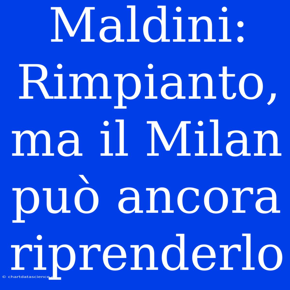 Maldini: Rimpianto, Ma Il Milan Può Ancora Riprenderlo