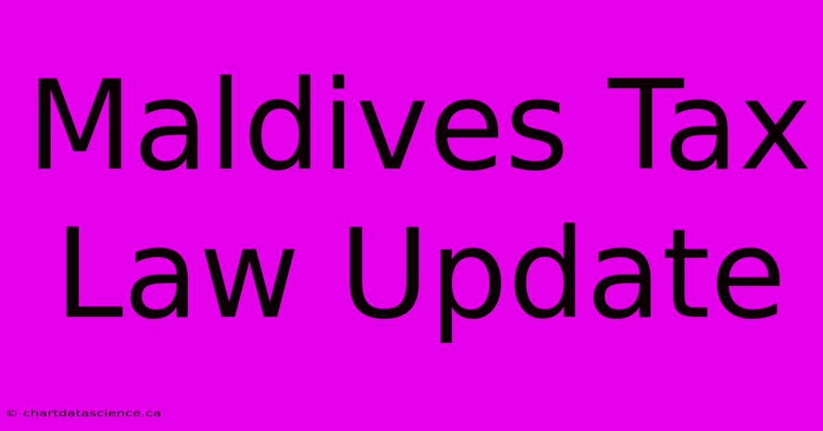 Maldives Tax Law Update