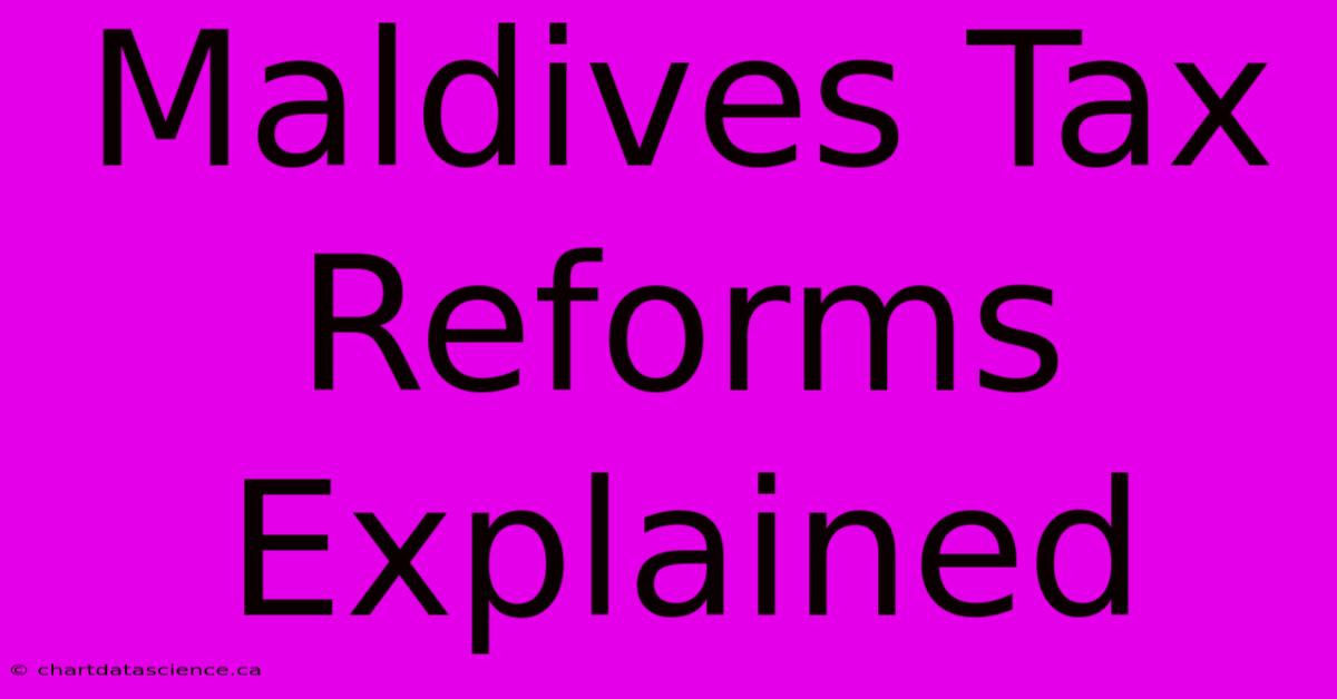 Maldives Tax Reforms Explained