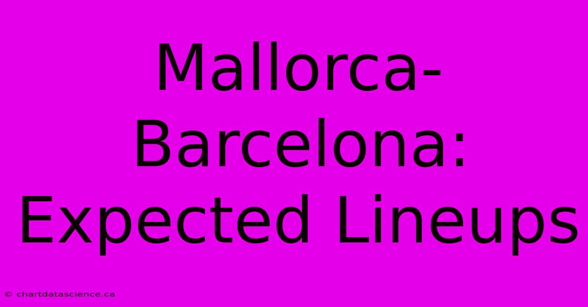 Mallorca-Barcelona: Expected Lineups