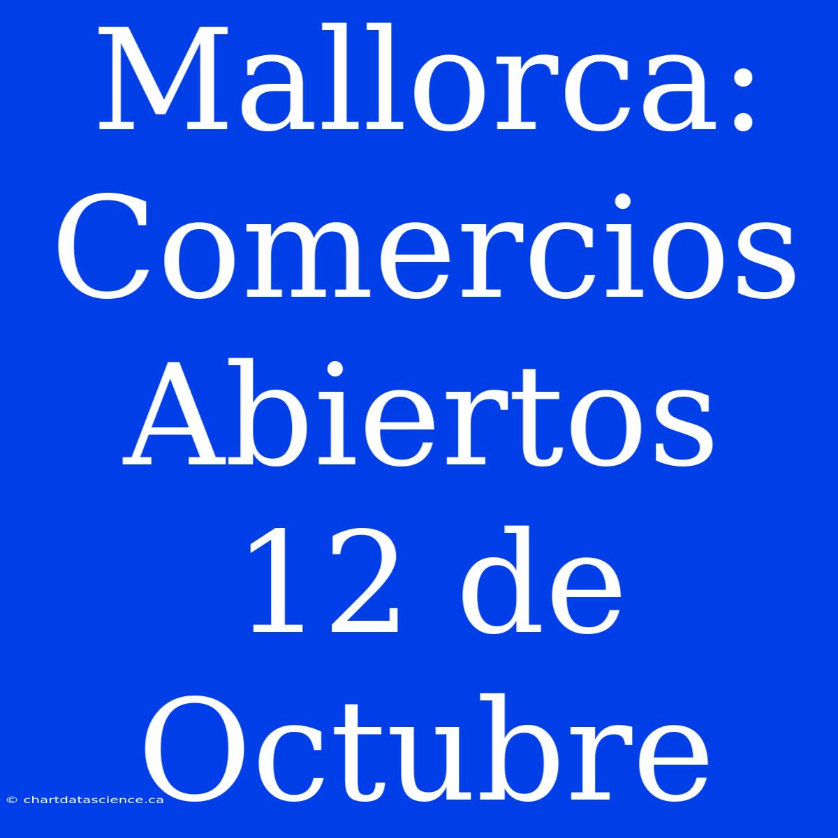 Mallorca: Comercios Abiertos 12 De Octubre