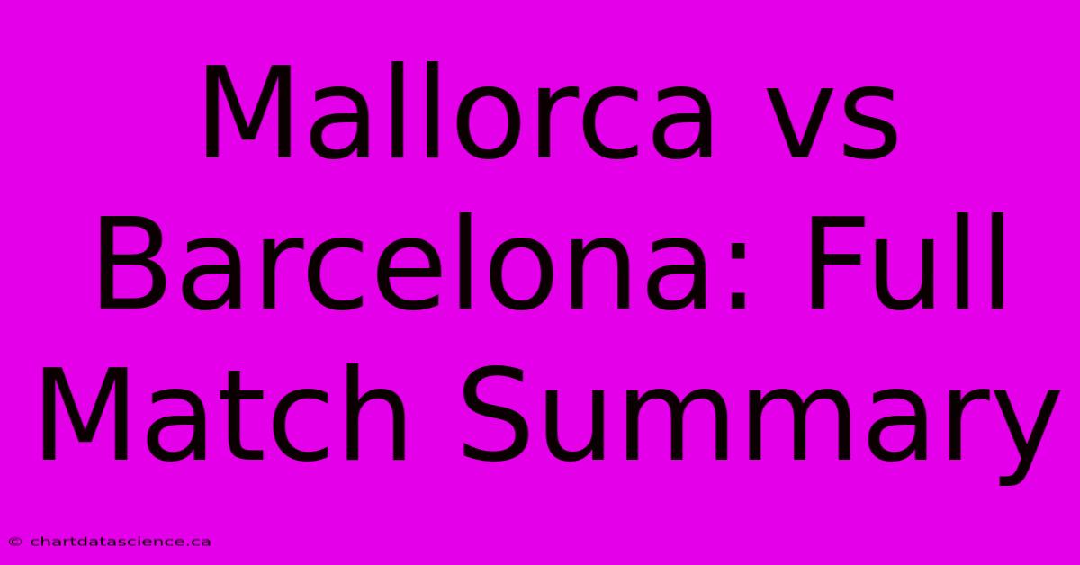 Mallorca Vs Barcelona: Full Match Summary