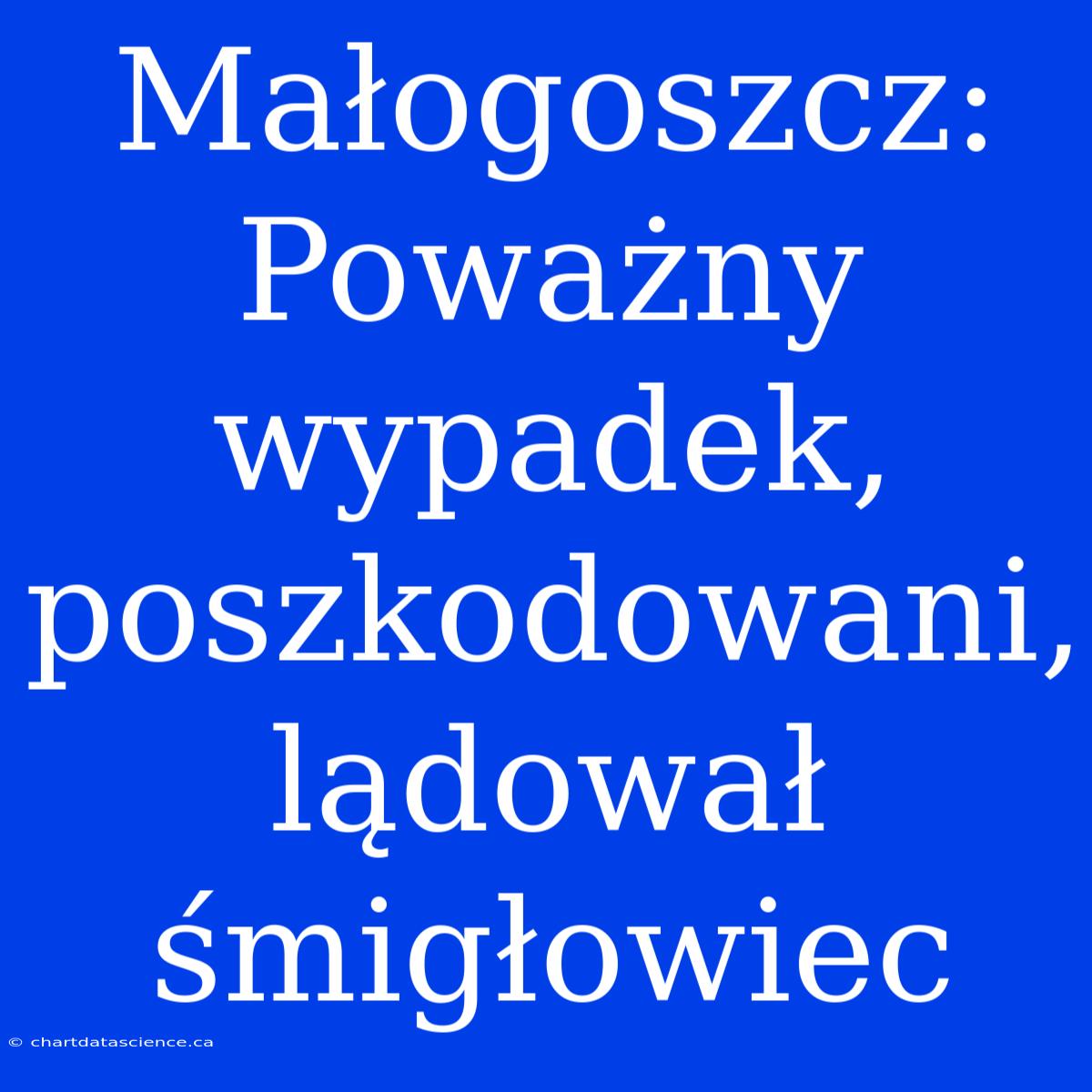 Małogoszcz: Poważny Wypadek, Poszkodowani, Lądował Śmigłowiec