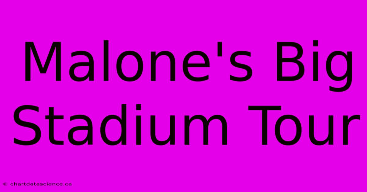 Malone's Big Stadium Tour