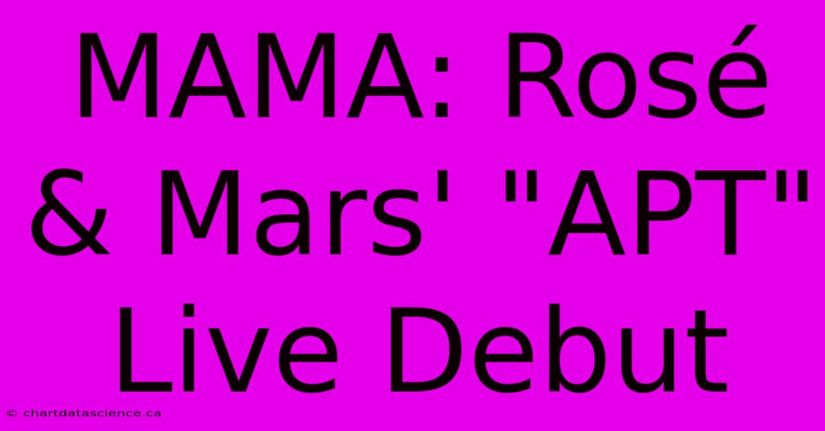 MAMA: Rosé & Mars' 