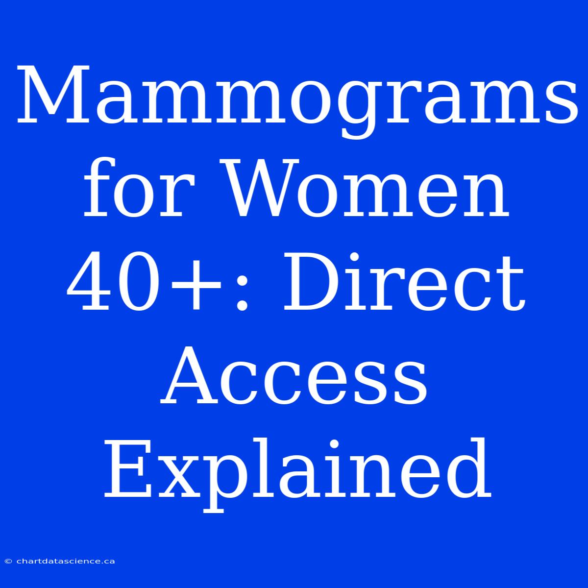 Mammograms For Women 40+: Direct Access Explained