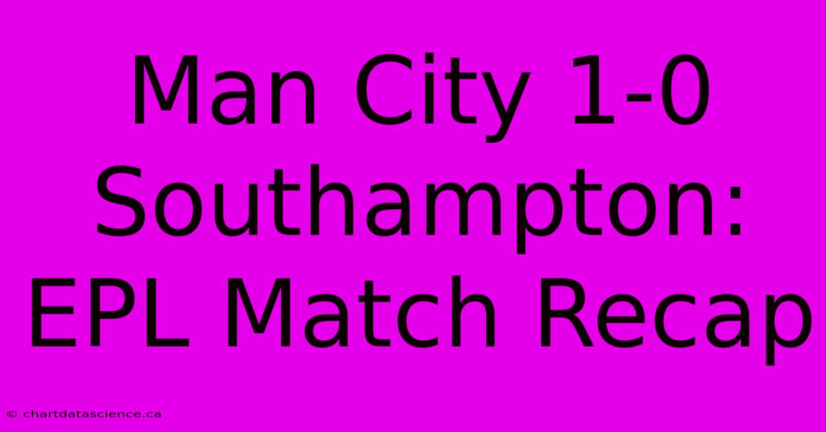 Man City 1-0 Southampton: EPL Match Recap