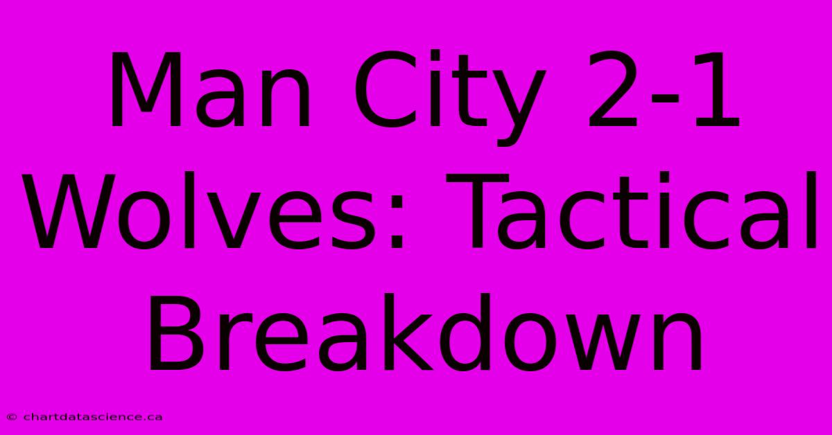 Man City 2-1 Wolves: Tactical Breakdown