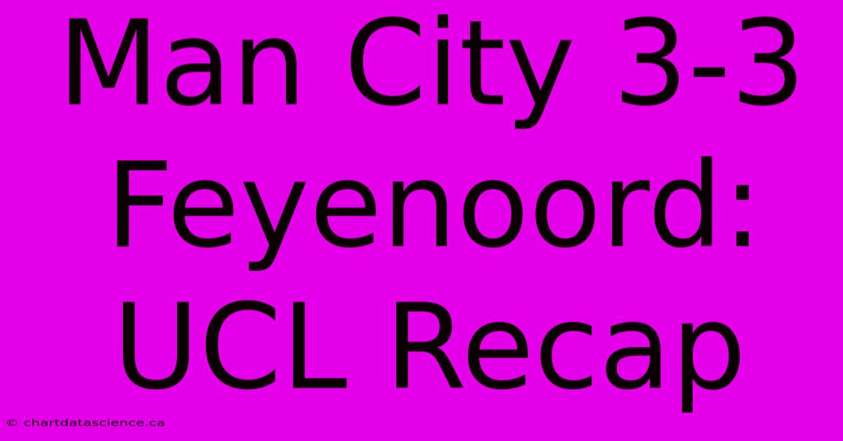 Man City 3-3 Feyenoord: UCL Recap