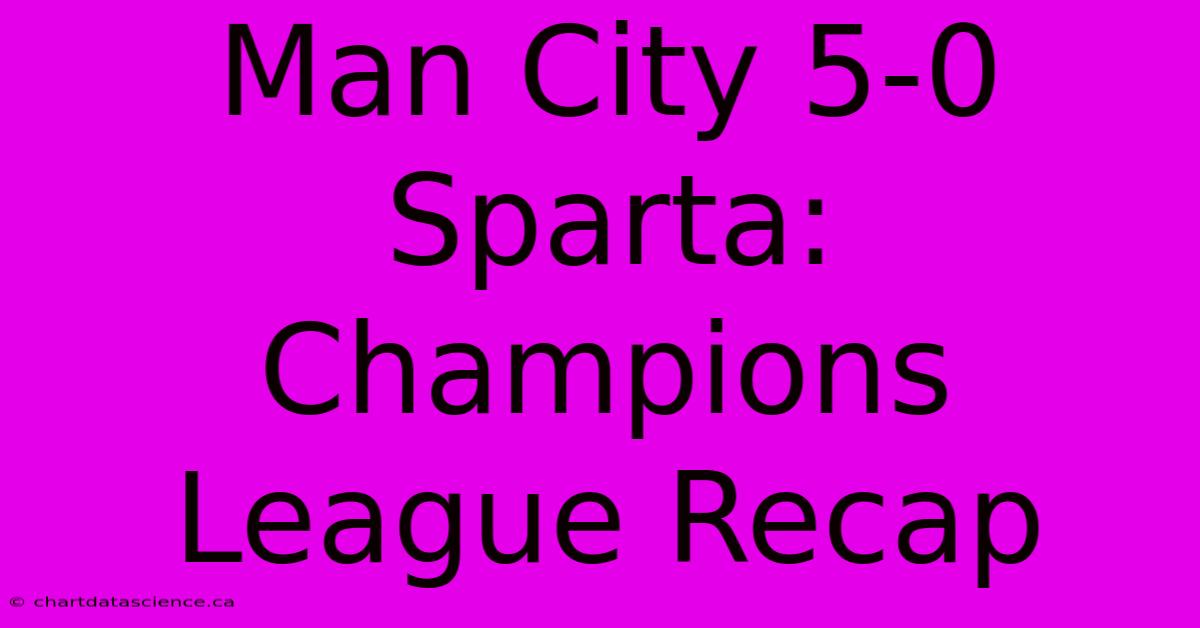 Man City 5-0 Sparta: Champions League Recap