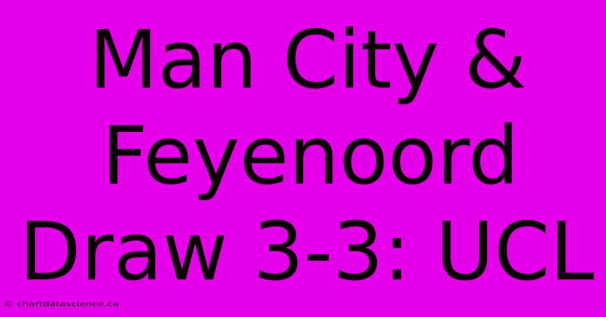 Man City & Feyenoord Draw 3-3: UCL