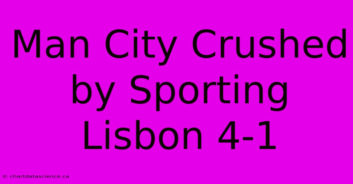 Man City Crushed By Sporting Lisbon 4-1