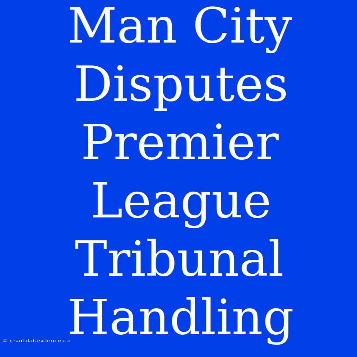 Man City Disputes Premier League Tribunal Handling