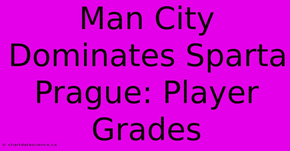 Man City Dominates Sparta Prague: Player Grades