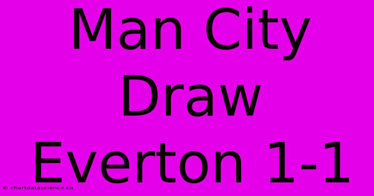 Man City Draw Everton 1-1