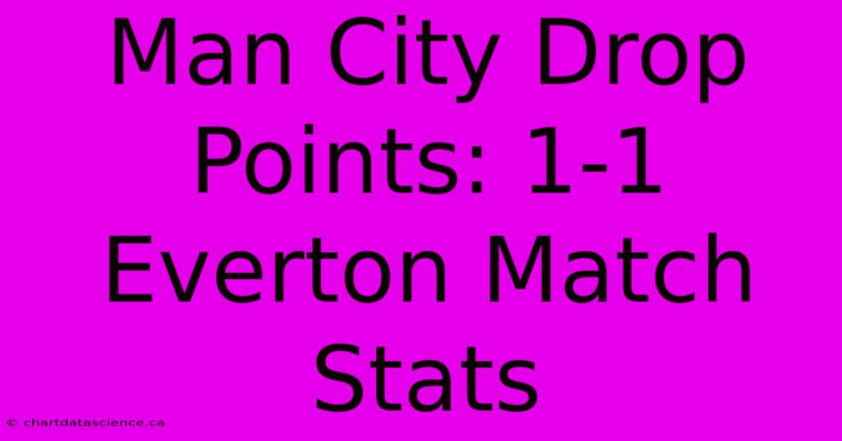 Man City Drop Points: 1-1 Everton Match Stats